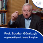 Prof. B.Góralczyk O Geopolityce I Swojej Nowej Książce