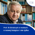 Prof. B. Góralczyk Aktywnie Promuje Swój Nowy Tom