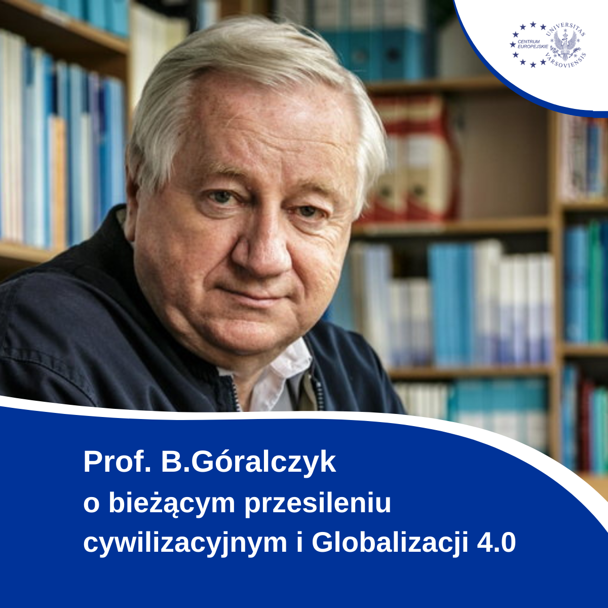 Prof. B. Góralczyk O Bieżącym Przesileniu Cywilizacyjnym I Globalizacji 4.0