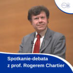 Spotkanie Debata Z Prof. Rogerem Chartier