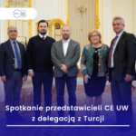 Spotkanie Przedstawicieli CE UW Z Delegacją Z Turcji